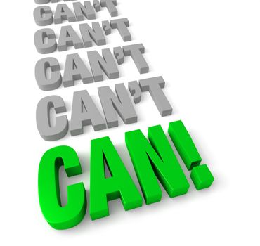 Bold, green "CAN" ends a row of dull gray "CAN'T" illustrating success oriented attitude. Isolated on white.