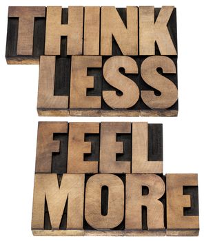 think less, feel more - words of wisdom - isolated tex in vintage letterpress wood type