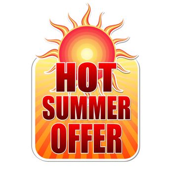 hot summer offer banner - text in yellow label with red sun and orange sunrays, business concept