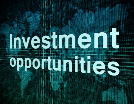 Business concept: words Investment opportunities on digital world map screen