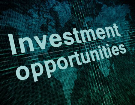 Business concept: words Investment opportunities on digital world map screen