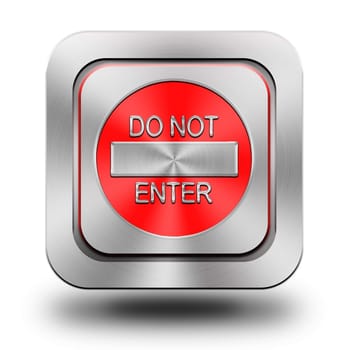 Do not enter aluminum or steel glossy icon, button, sign