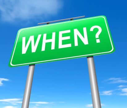 Illustration depicting a sign with a when concept.