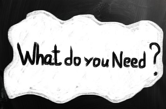 What Do You Need