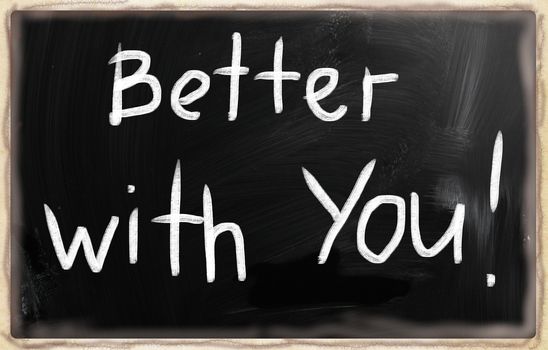 Better with you!