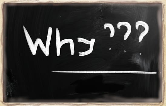 "Why" handwritten with white chalk on a blackboard