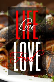 Macro shot of a mussels seafood dinner with red sauce and typography that reads Live Life Love Food.