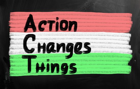 action changes things