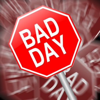 Illustration depicting a sign with a bad day concept.