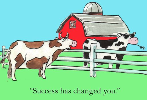 "Success has changed you."