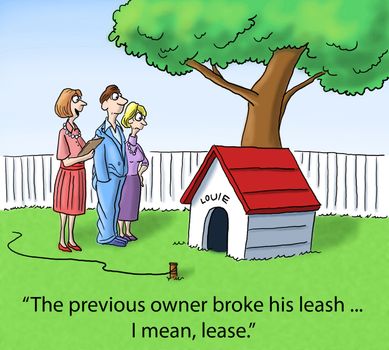 "The previous owner broke his leash ... I mean, lease."