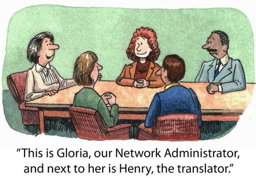 "This is Gloria, our Network Administrator, and next to her is Henry, the translator."