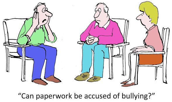 "Can paperwork be accused of bullying."