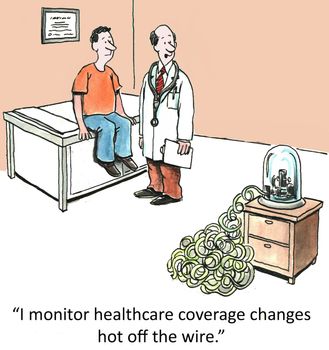 "I monitor healthcare coverage changes hot off the wire."