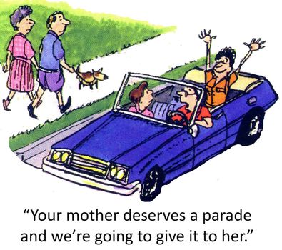 "Your mother deserves a parade and we're going to give it to her."