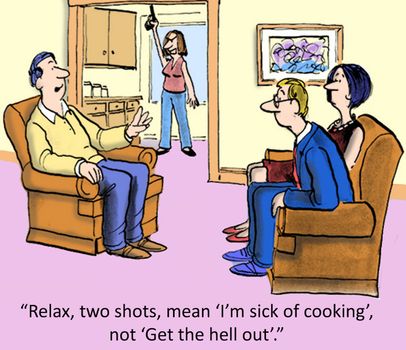 "Relax, two shots means 'I'm sick of cooking', not 'Get the hell out'."