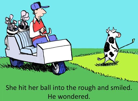 She hit her ball into the rough and smiled.  He wondered.