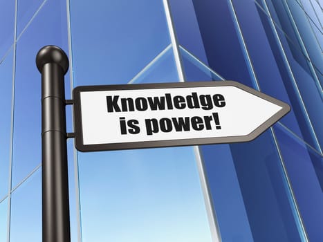 Education concept: Knowledge Is power! on Building background, 3d render