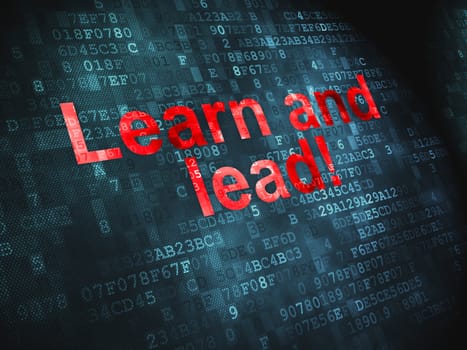 Education concept: pixelated words Learn and Lead! on digital background, 3d render