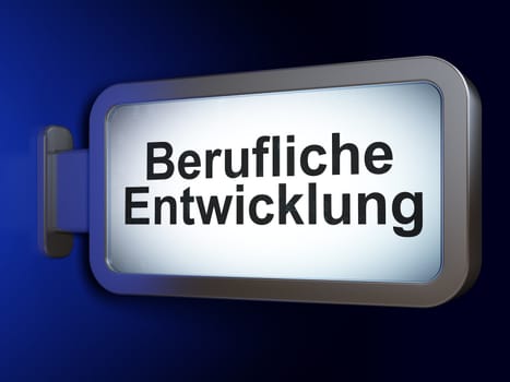 Education concept: Berufliche Entwicklung(german) on advertising billboard background, 3d render