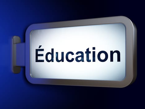 Education concept: Education(french) on advertising billboard background, 3d render