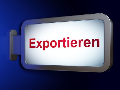 Finance concept: Exportieren(german) on advertising billboard background, 3d render