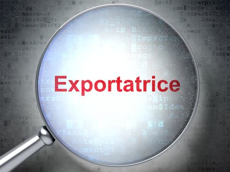 Magnifying optical glass with words Exportatrice(french) on digital background, 3d render
