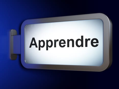 Education concept: Apprendre(french) on advertising billboard background, 3d render