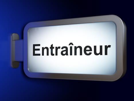 Education concept: Entraineur(french) on advertising billboard background, 3d render