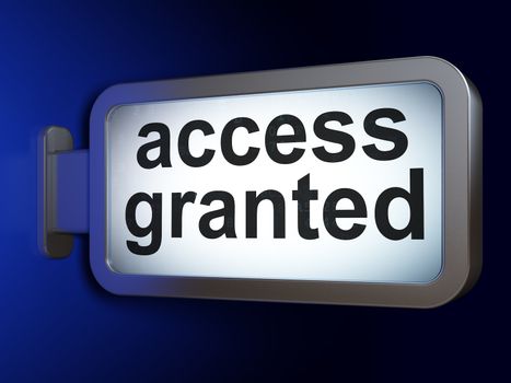 Safety concept: Access Granted on advertising billboard background, 3d render