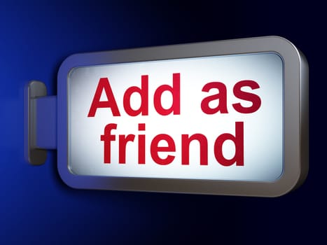 Social media concept: Add as Friend on advertising billboard background, 3d render