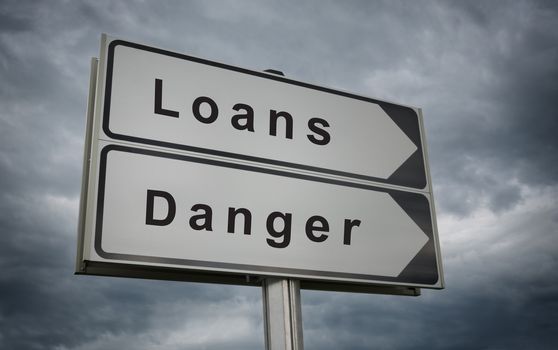Loans, Danger road sign. Concept of credit risk.