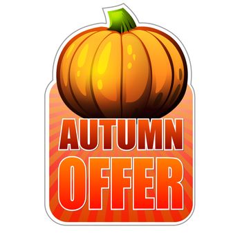 autumn offer - orange label with text and fall pumpkin, business concept