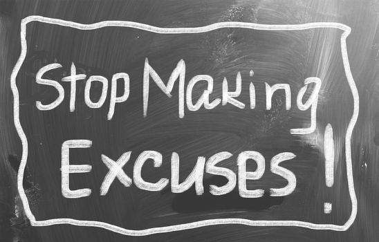 Stop Making Excuses Concept