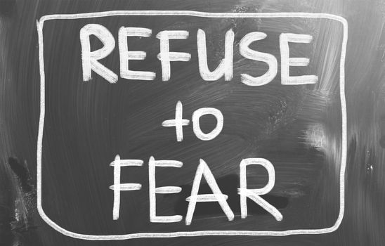 Refuse To Fear Concept