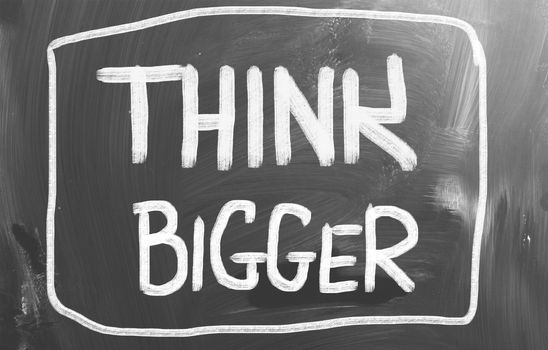 Think Bigger Concept