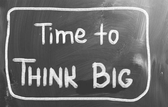 Time To Think Big Concept