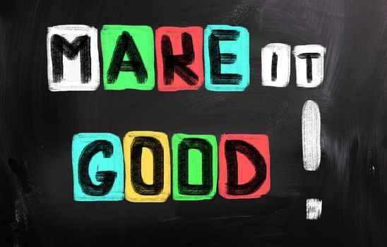 Make It Good Concept