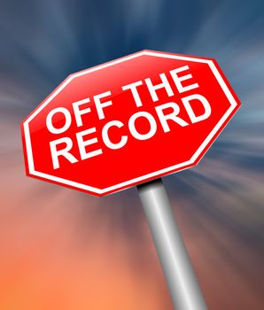 Illustration depicting a sign with an off the record concept.