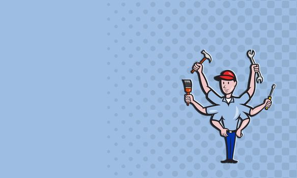 business card format showing illustration of a handyman with six arms a hammer, paint brush,,screwdriver and spanner wrench done in cartoon style.