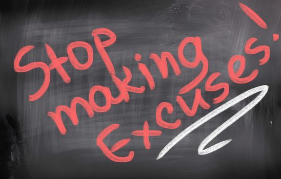 Stop Making Excuses Concept