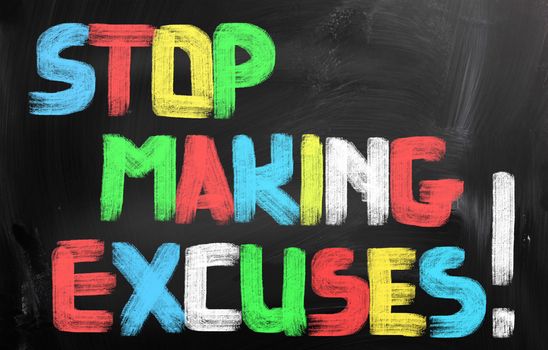 Stop Making Excuses Concept