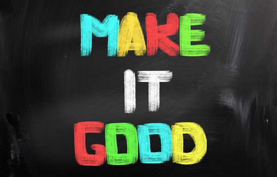 Make It Good Concept