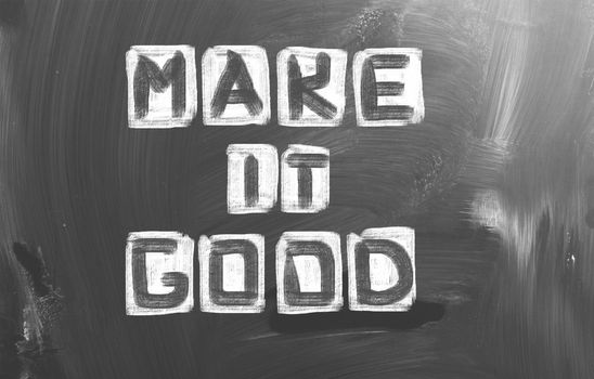 Make It Good Concept