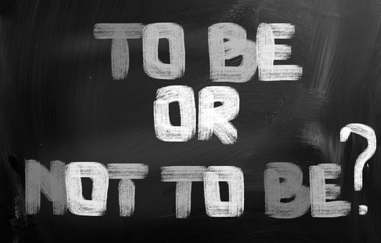 To Be Or Not To Be Concept