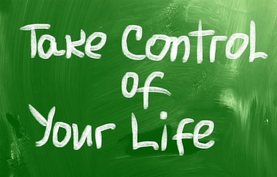 Take Control Of Your Life Concept