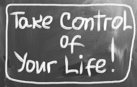 Take Control Of Your Life Concept