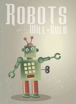 A retro styled poster based on a retro theme featuring a green robot. Set on a grunge style background with applied text - Robots Will Rule.