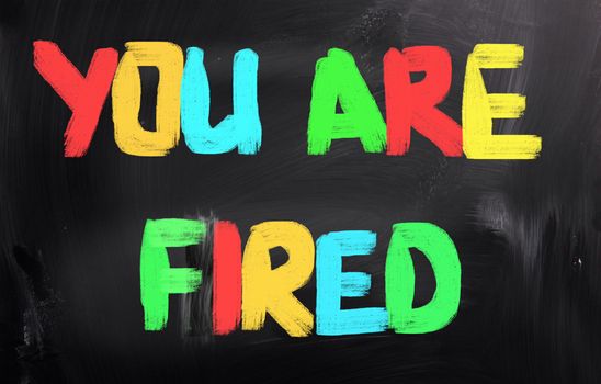 You Are Fired Concept