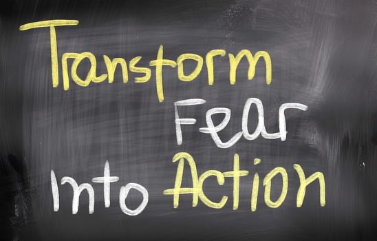 Transform Fear Into Action Concept